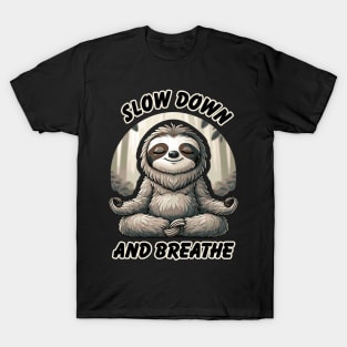 Slow Down and Breath Funny Self-Care Sloth Meditation T-Shirt